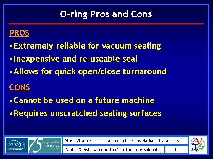O-ring Pros and Cons PROS • Extremely reliable for vacuum sealing • Inexpensive and O-ring Pros and Cons PROS • Extremely reliable for vacuum sealing • Inexpensive and