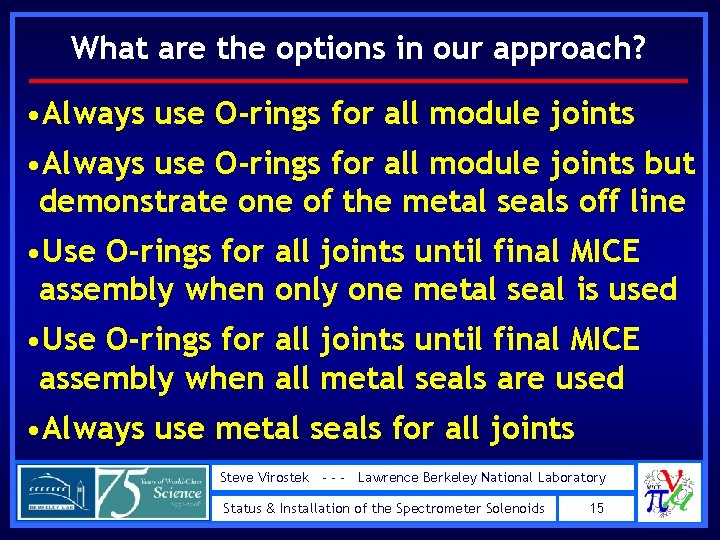 What are the options in our approach? • Always use O-rings for all module What are the options in our approach? • Always use O-rings for all module