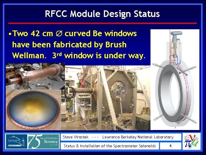 RFCC Module Design Status • Two 42 cm curved Be windows have been fabricated RFCC Module Design Status • Two 42 cm curved Be windows have been fabricated