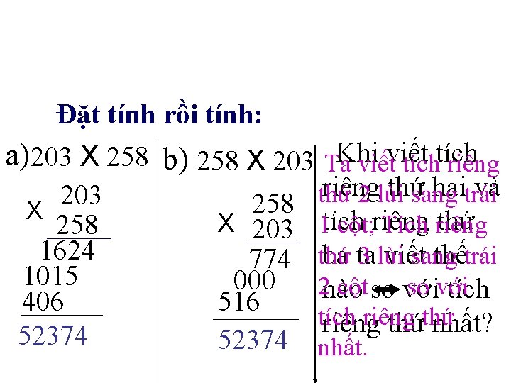 Đặt tính rồi tính: a) 203 X 258 b) 258 X 203 Ta. Khi