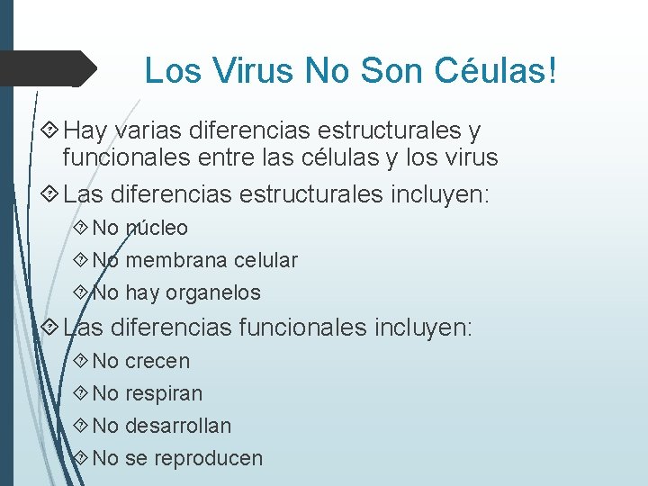 Los Virus No Son Céulas! Hay varias diferencias estructurales y funcionales entre las células