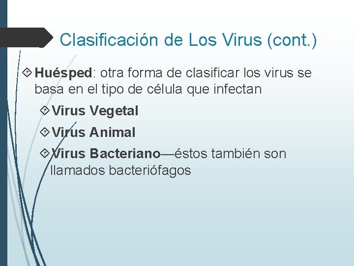 Clasificación de Los Virus (cont. ) Huésped: otra forma de clasificar los virus se