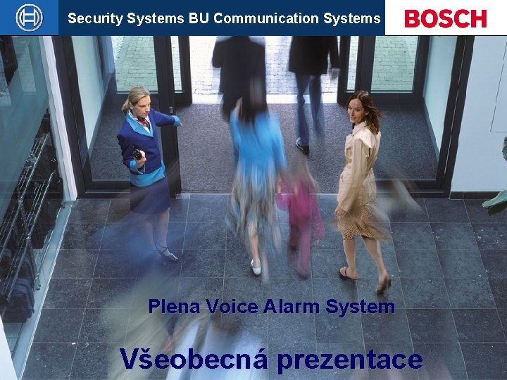 Security Systems BU Communication Systems Plena Voice Alarm System Všeobecná prezentace Slide 1 
