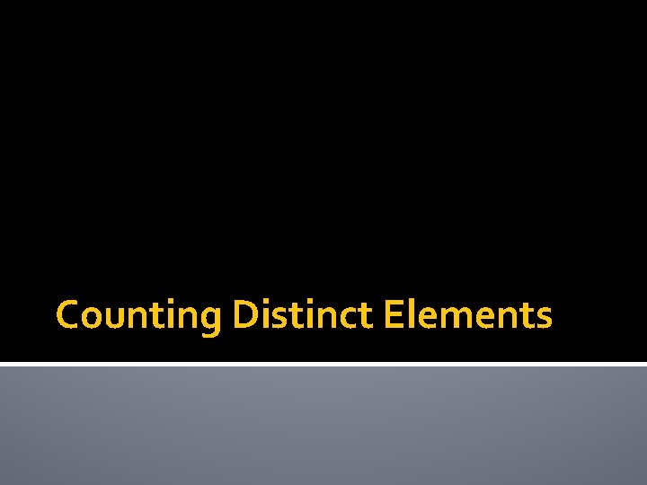 Counting Distinct Elements 