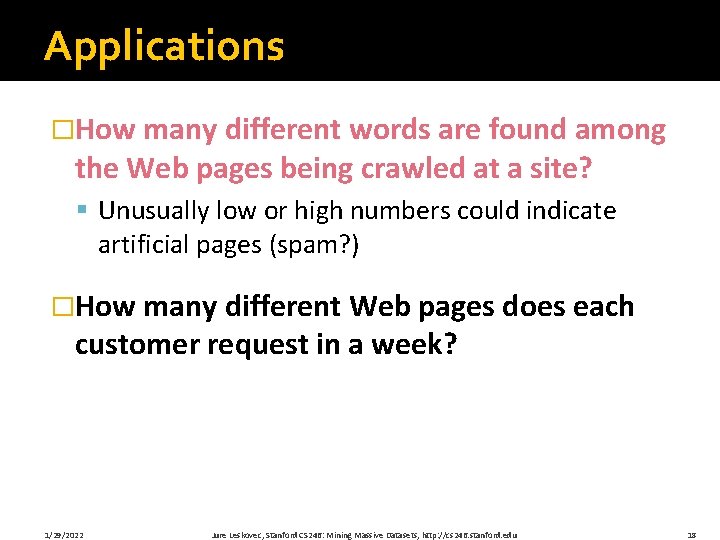 Applications �How many different words are found among the Web pages being crawled at