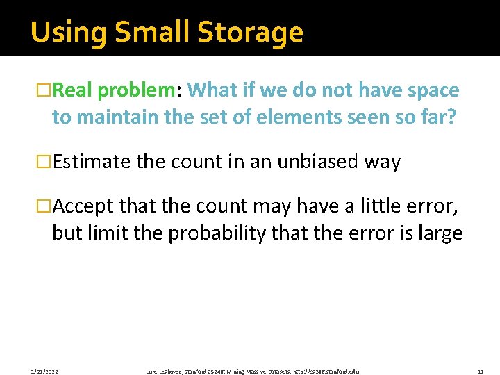 Using Small Storage �Real problem: What if we do not have space to maintain