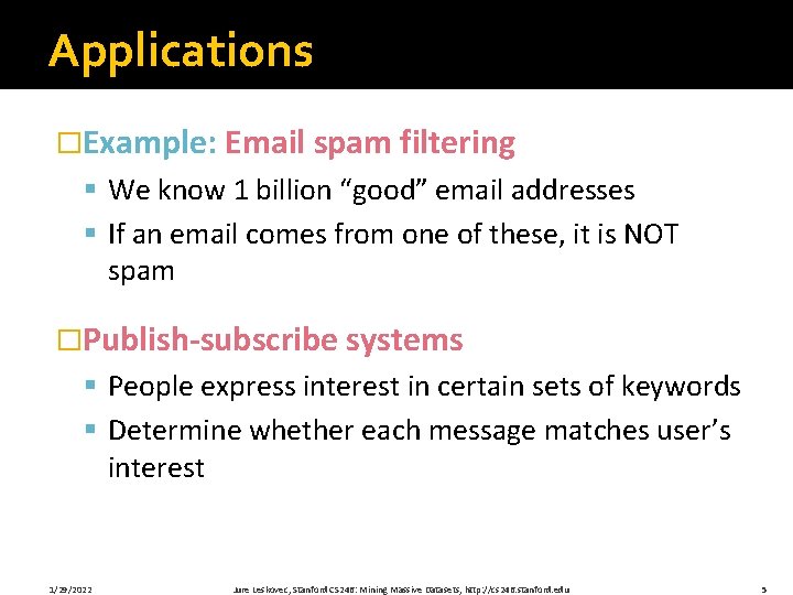 Applications �Example: Email spam filtering § We know 1 billion “good” email addresses §