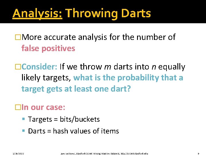 Analysis: Throwing Darts �More accurate analysis for the number of false positives �Consider: If