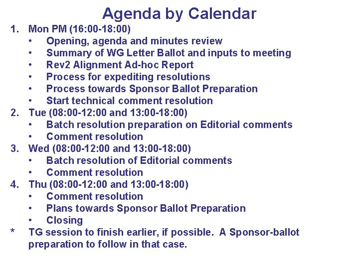 Agenda by Calendar 1. Mon PM (16: 00 -18: 00) • Opening, agenda and