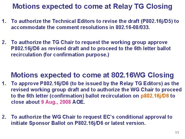 Motions expected to come at Relay TG Closing 1. To authorize the Technical Editors