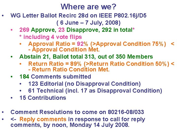 Where are we? • WG Letter Ballot Recirc 28 d on IEEE P 802.