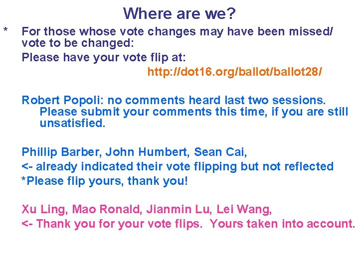 Where are we? * For those whose vote changes may have been missed/ vote