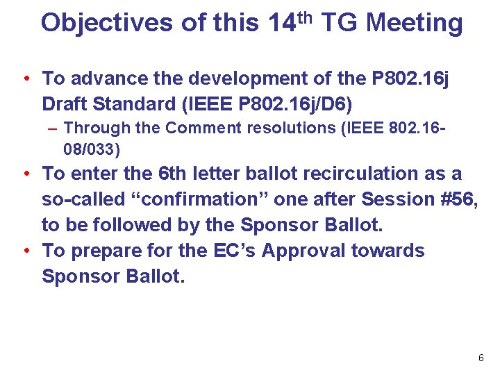 Objectives of this 14 th TG Meeting • To advance the development of the