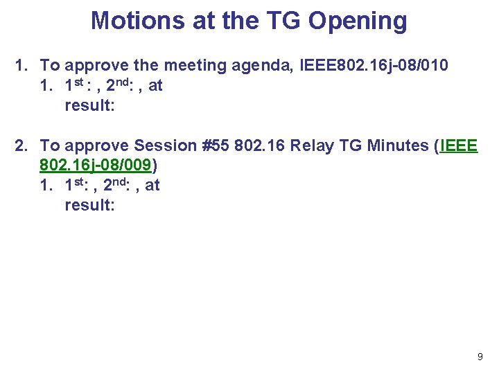 Motions at the TG Opening 1. To approve the meeting agenda, IEEE 802. 16
