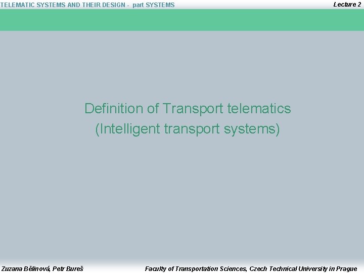 TELEMATIC SYSTEMS AND THEIR DESIGN - part SYSTEMS Lecture 2 Definition of Transport telematics