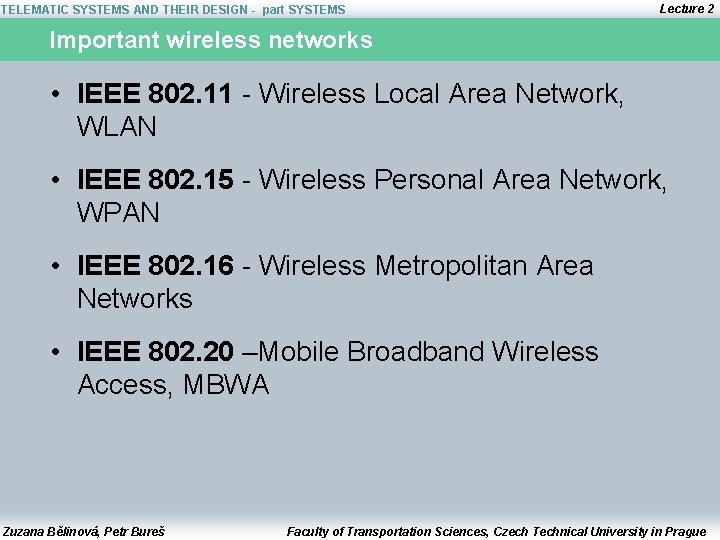 TELEMATIC SYSTEMS AND THEIR DESIGN - part SYSTEMS Lecture 2 Important wireless networks •
