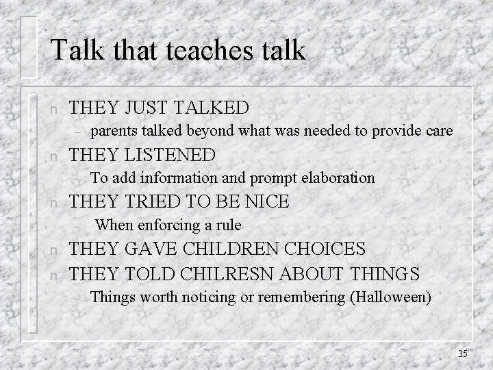 Talk that teaches talk n THEY JUST TALKED – n THEY LISTENED – n