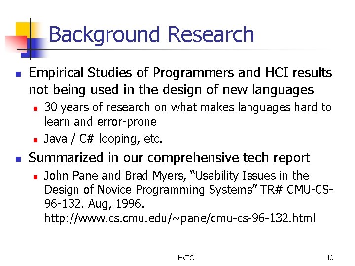 Background Research n Empirical Studies of Programmers and HCI results not being used in Background Research n Empirical Studies of Programmers and HCI results not being used in