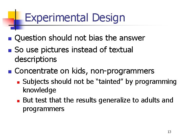 Experimental Design n Question should not bias the answer So use pictures instead of Experimental Design n Question should not bias the answer So use pictures instead of
