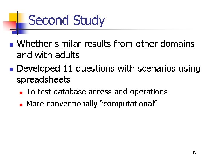 Second Study n n Whether similar results from other domains and with adults Developed Second Study n n Whether similar results from other domains and with adults Developed
