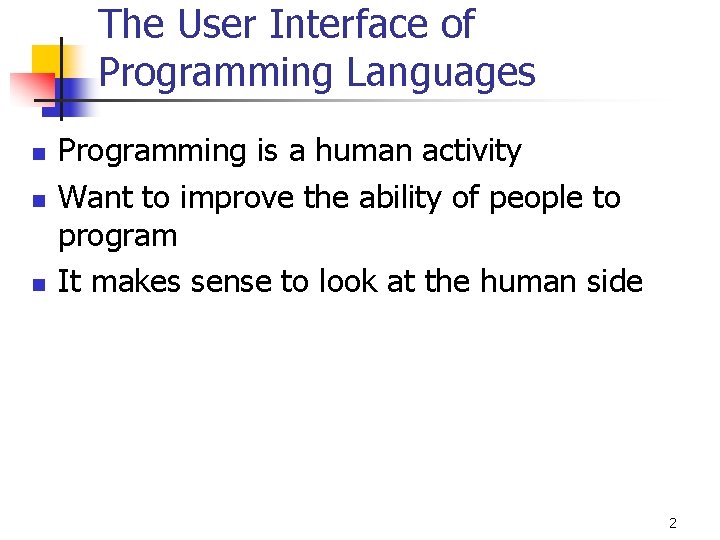 The User Interface of Programming Languages n n n Programming is a human activity The User Interface of Programming Languages n n n Programming is a human activity