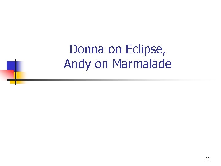 Donna on Eclipse, Andy on Marmalade 26 Donna on Eclipse, Andy on Marmalade 26