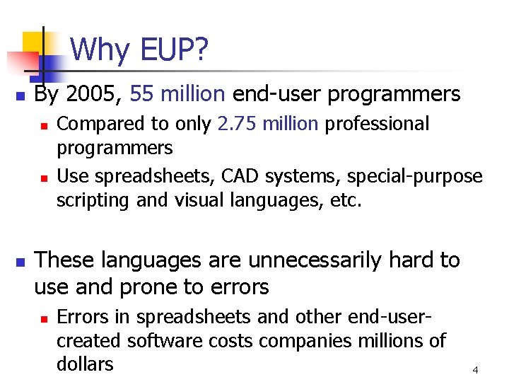 Why EUP? n By 2005, 55 million end-user programmers n n n Compared to Why EUP? n By 2005, 55 million end-user programmers n n n Compared to