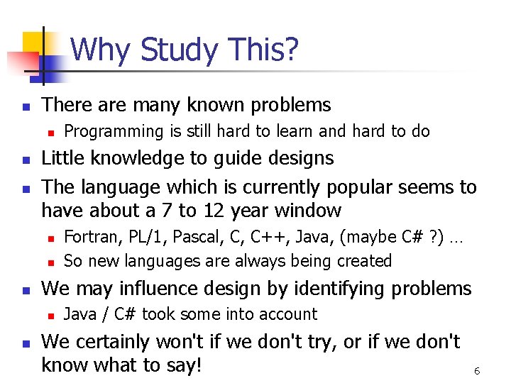 Why Study This? n There are many known problems n n n Little knowledge Why Study This? n There are many known problems n n n Little knowledge