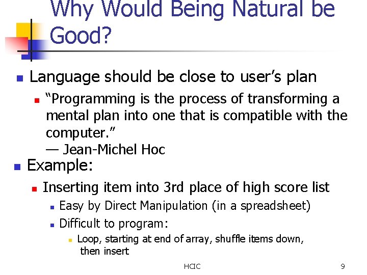 Why Would Being Natural be Good? n Language should be close to user’s plan Why Would Being Natural be Good? n Language should be close to user’s plan