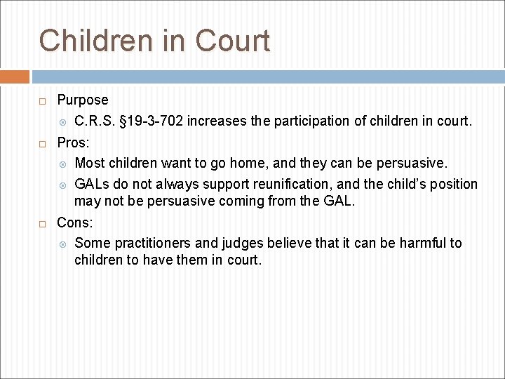 Children in Court Purpose C. R. S. § 19 -3 -702 increases the participation