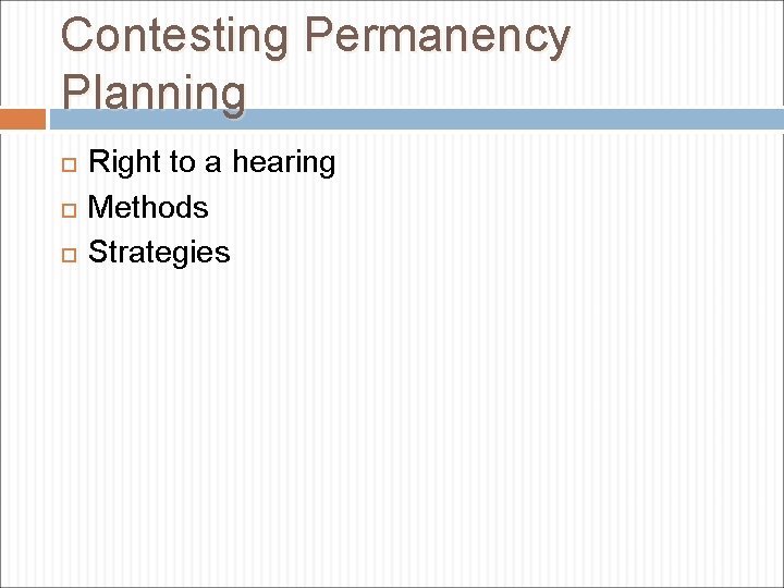 Contesting Permanency Planning Right to a hearing Methods Strategies 