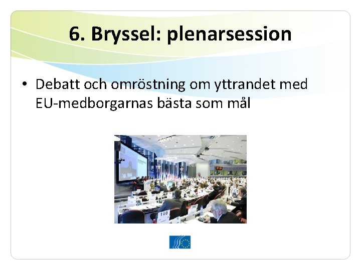 6. Bryssel: plenarsession • Debatt och omröstning om yttrandet med EU-medborgarnas bästa som mål