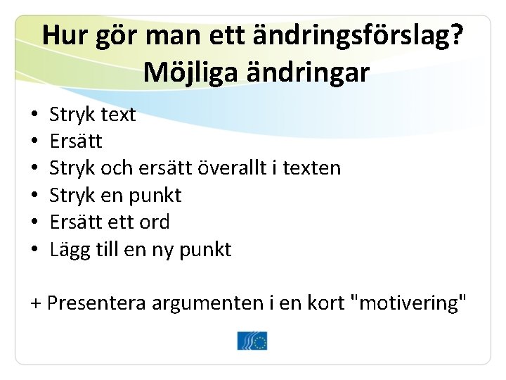 Hur gör man ett ändringsförslag? Möjliga ändringar • • • Stryk text Ersätt Stryk