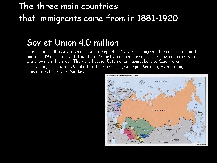 The three main countries that immigrants came from in 1881 -1920 Soviet Union 4.