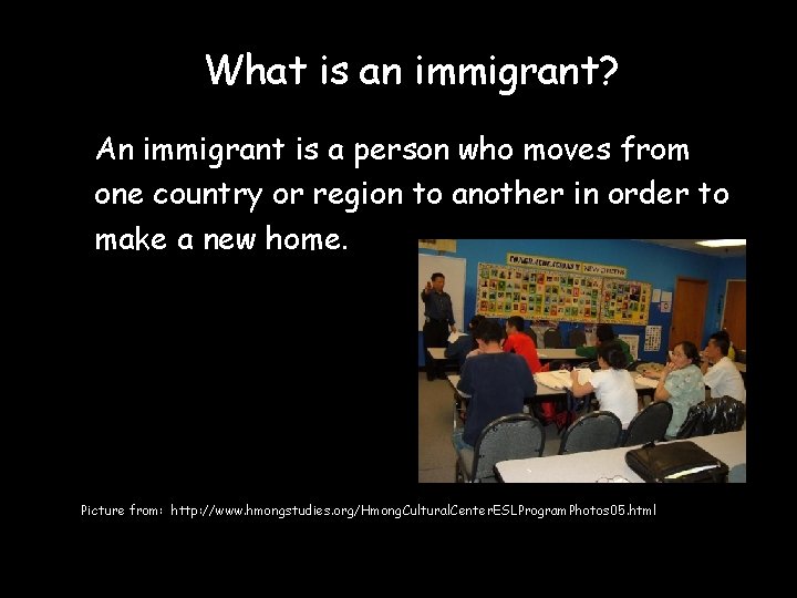 What is an immigrant? An immigrant is a person who moves from one country