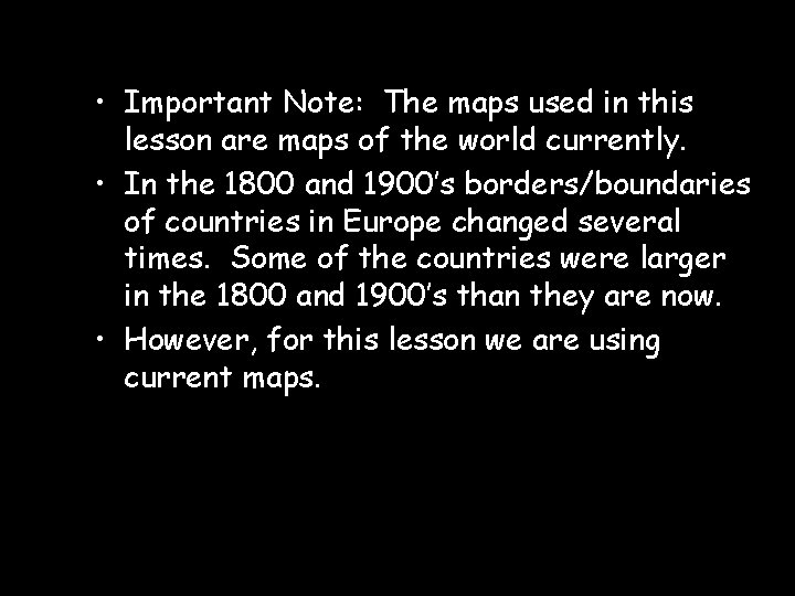  • Important Note: The maps used in this lesson are maps of the