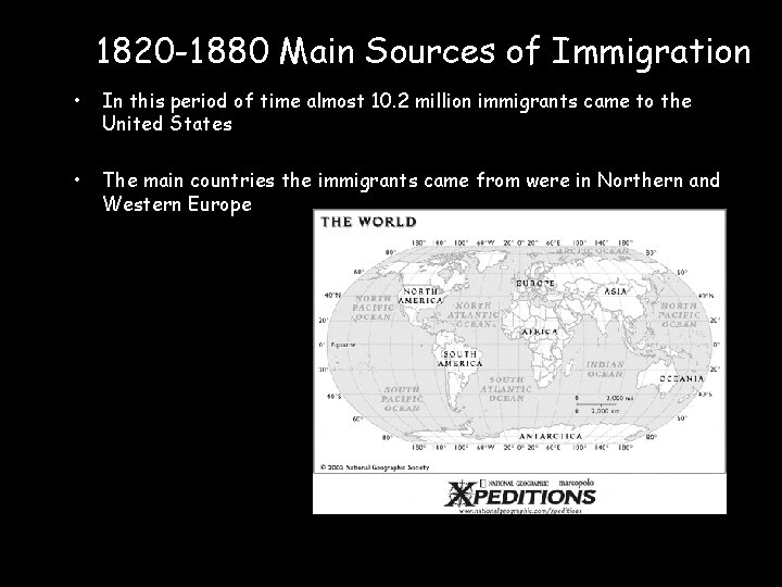 1820 -1880 Main Sources of Immigration • In this period of time almost 10.