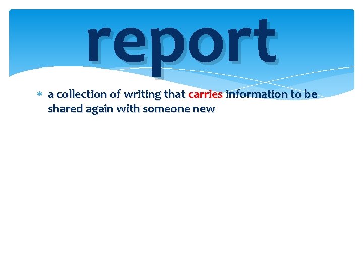 report a collection of writing that carries information to be shared again with someone