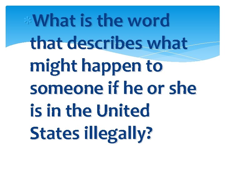  What is the word that describes what might happen to someone if he