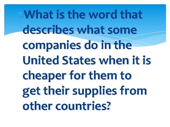  What is the word that describes what some companies do in the United