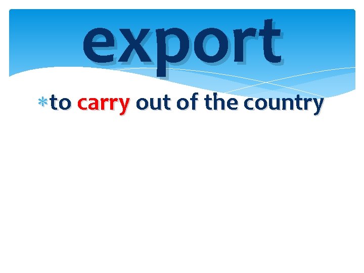 export to carry out of the country 