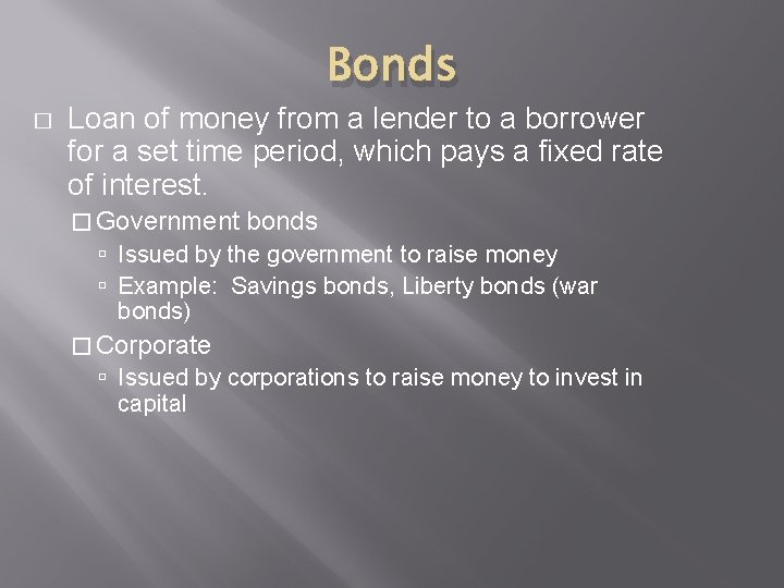 Bonds � Loan of money from a lender to a borrower for a set