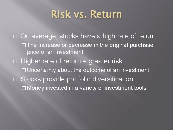 Risk vs. Return � On average, stocks have a high rate of return �