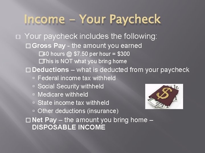 Income - Your Paycheck � Your paycheck includes the following: � Gross Pay -