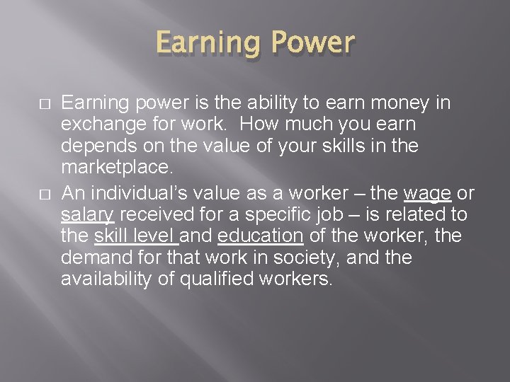 Earning Power � � Earning power is the ability to earn money in exchange