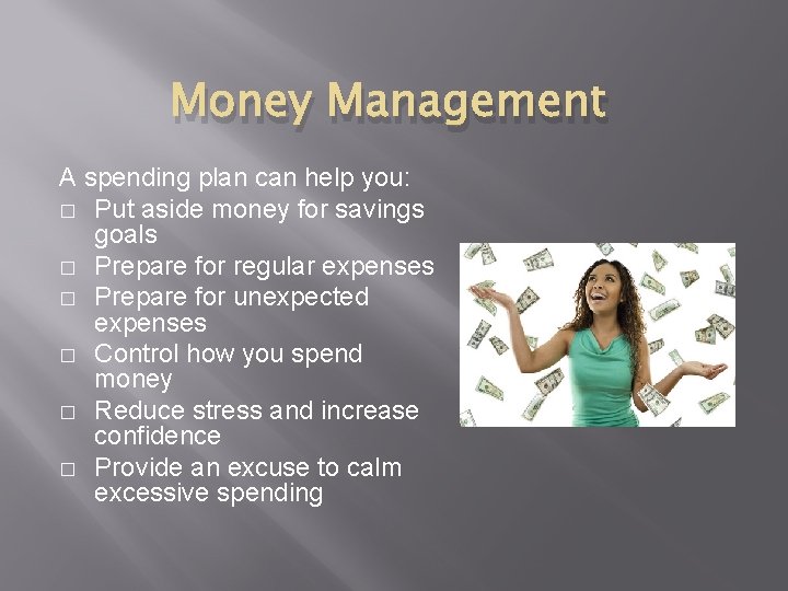 Money Management A spending plan can help you: � Put aside money for savings