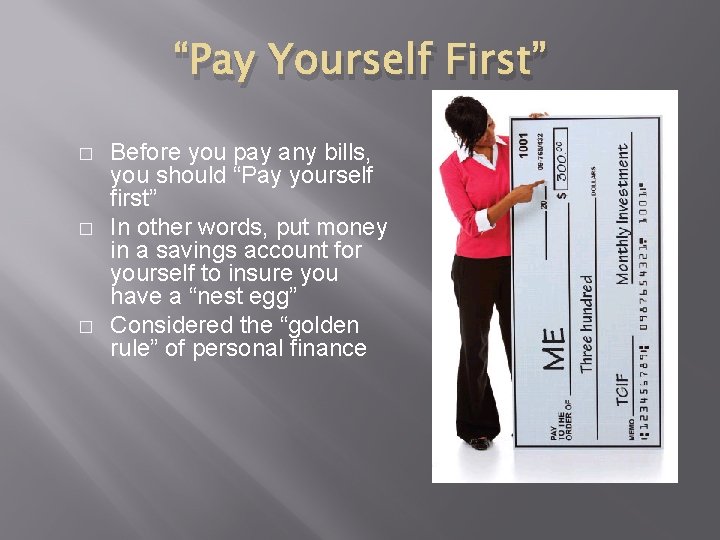 “Pay Yourself First” � � � Before you pay any bills, you should “Pay