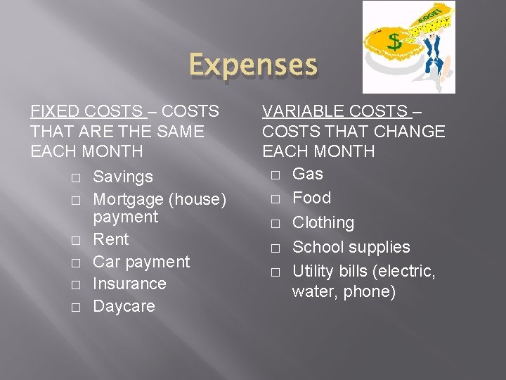 Expenses FIXED COSTS – COSTS THAT ARE THE SAME EACH MONTH � Savings �