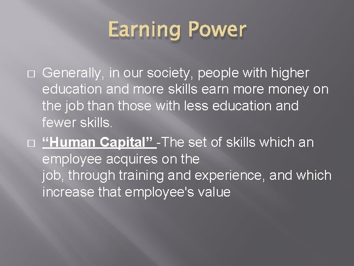 Earning Power � � Generally, in our society, people with higher education and more