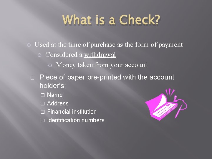 What is a Check? ¡ � Used at the time of purchase as the